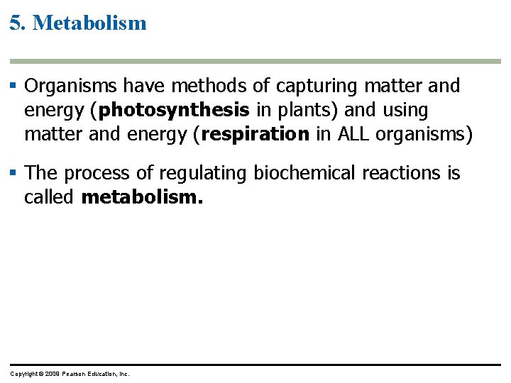 5. Metabolism § Organisms have methods of capturing matter and energy (photosynthesis in plants)