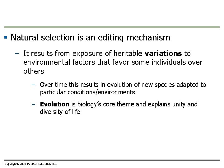 § Natural selection is an editing mechanism – It results from exposure of heritable