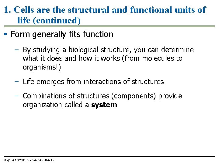 1. Cells are the structural and functional units of life (continued) § Form generally