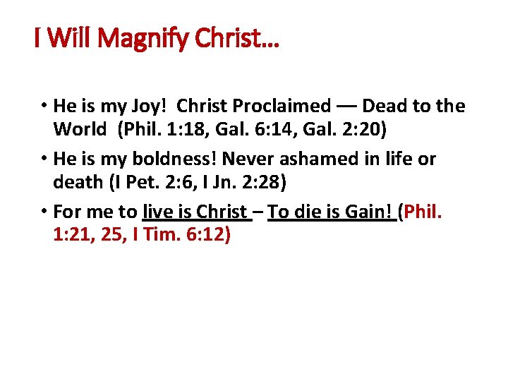 I Will Magnify Christ… • He is my Joy! Christ Proclaimed –– Dead to