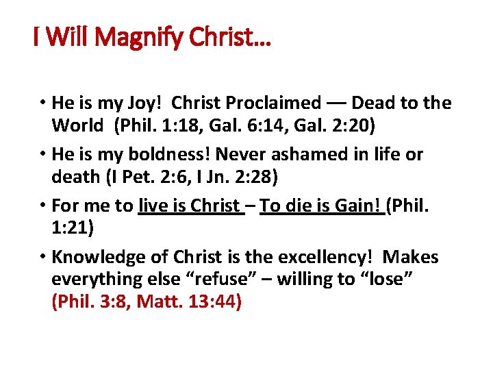 I Will Magnify Christ… • He is my Joy! Christ Proclaimed –– Dead to