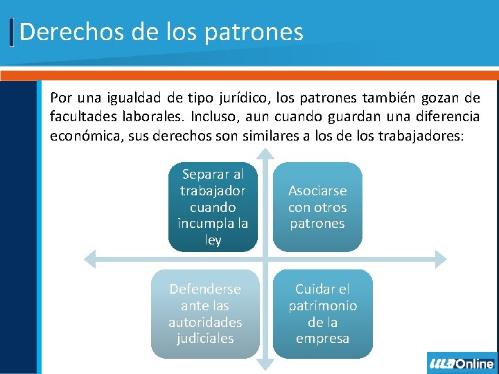 Derechos de los patrones Por una igualdad de tipo jurídico, los patrones también gozan