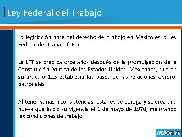 Ley Federal del Trabajo La legislación base del derecho del trabajo en México es