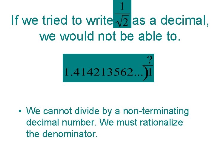 If we tried to write as a decimal, we would not be able to.