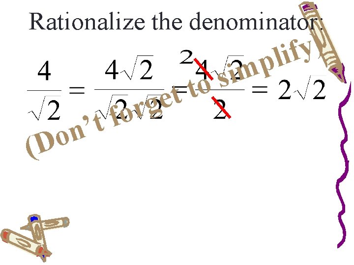 Rationalize the denominator: (D f t ’ n o t e g r o