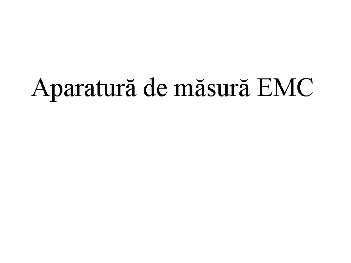 Aparatură de măsură EMC Aparatură de măsură EMC