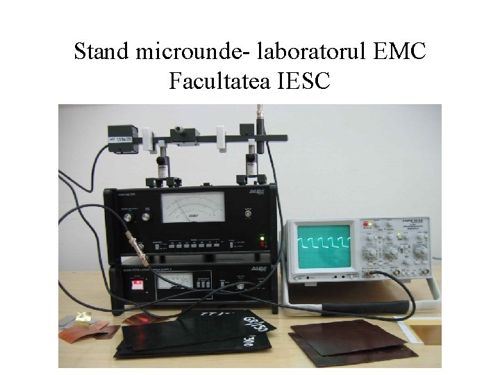 Stand microunde- laboratorul EMC Facultatea IESC Stand microunde- laboratorul EMC Facultatea IESC