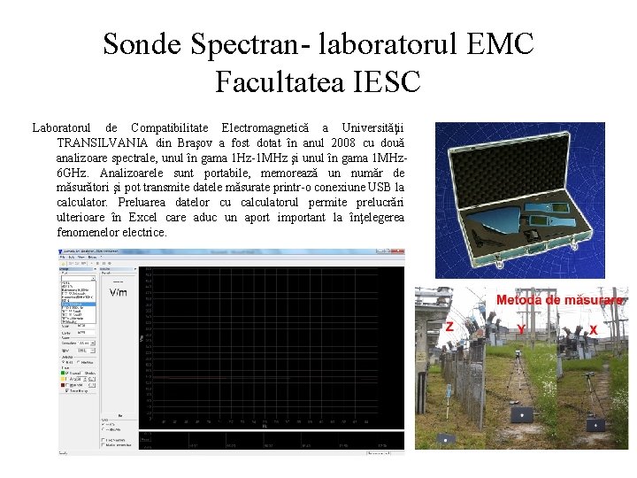 Sonde Spectran- laboratorul EMC Facultatea IESC Laboratorul de Compatibilitate Electromagnetică a Universităţii TRANSILVANIA din