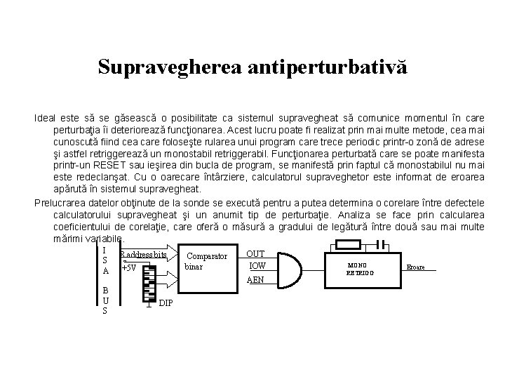 Supravegherea antiperturbativă Ideal este să se găsească o posibilitate ca sistemul supravegheat să comunice Supravegherea antiperturbativă Ideal este să se găsească o posibilitate ca sistemul supravegheat să comunice