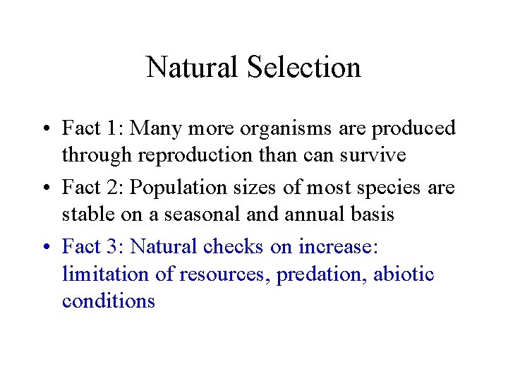 Natural Selection • Fact 1: Many more organisms are produced through reproduction than can