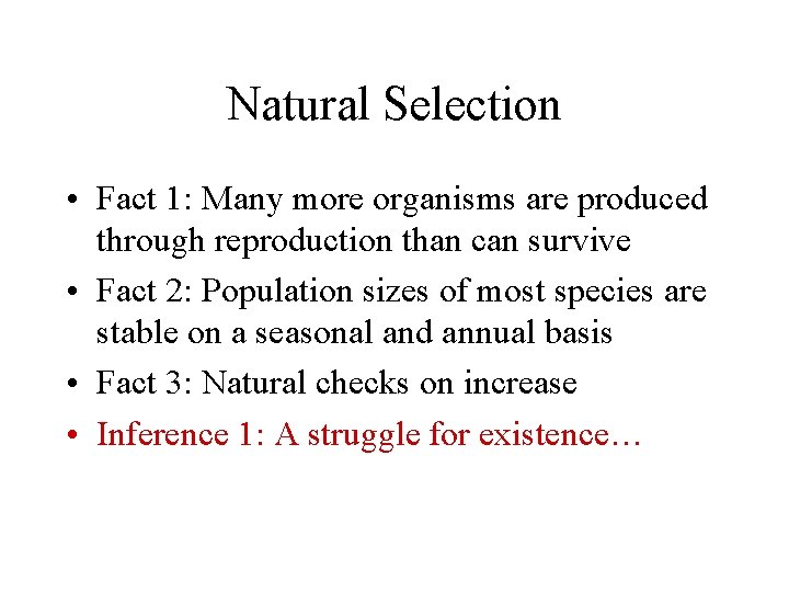 Natural Selection • Fact 1: Many more organisms are produced through reproduction than can