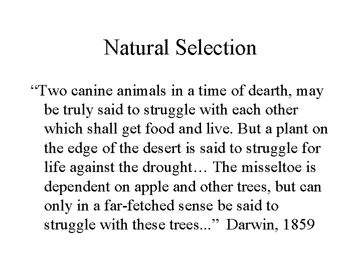 Natural Selection “Two canine animals in a time of dearth, may be truly said