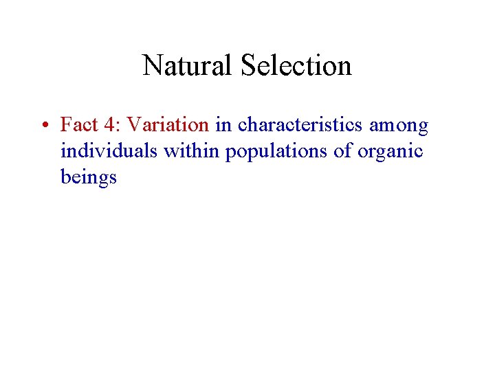 Natural Selection • Fact 4: Variation in characteristics among individuals within populations of organic