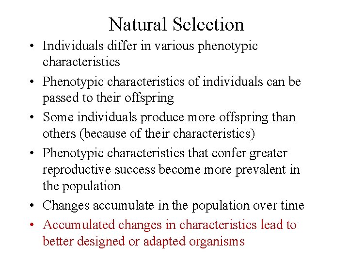 Natural Selection • Individuals differ in various phenotypic characteristics • Phenotypic characteristics of individuals