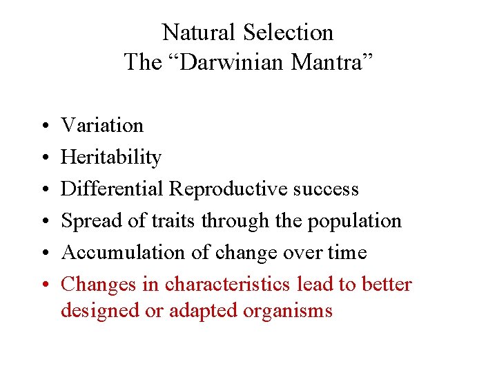 Natural Selection The “Darwinian Mantra” • • • Variation Heritability Differential Reproductive success Spread