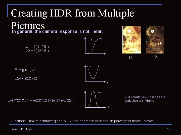 Creating HDR from Multiple Pictures In general, the camera response is not linear. f