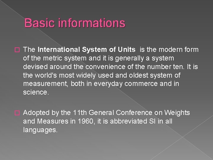 Basic informations � The International System of Units is the modern form of the