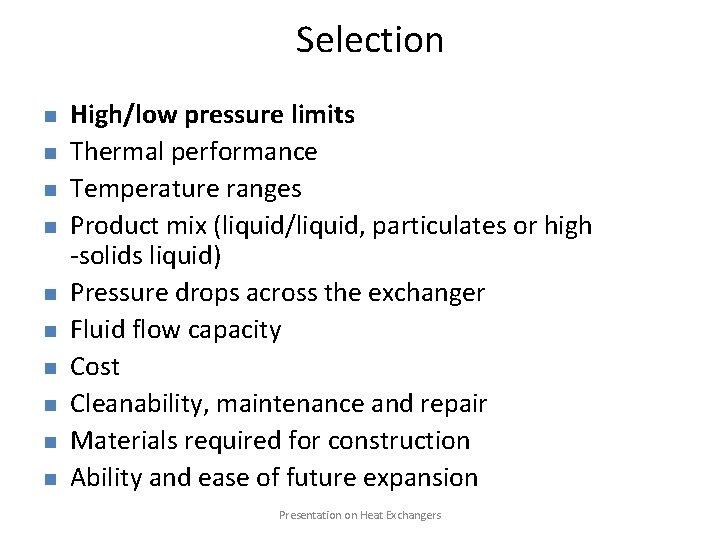 Selection n n High/low pressure limits Thermal performance Temperature ranges Product mix (liquid/liquid, particulates
