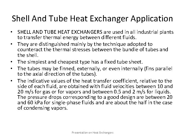 Shell And Tube Heat Exchanger Application • SHELL AND TUBE HEAT EXCHANGERS are used