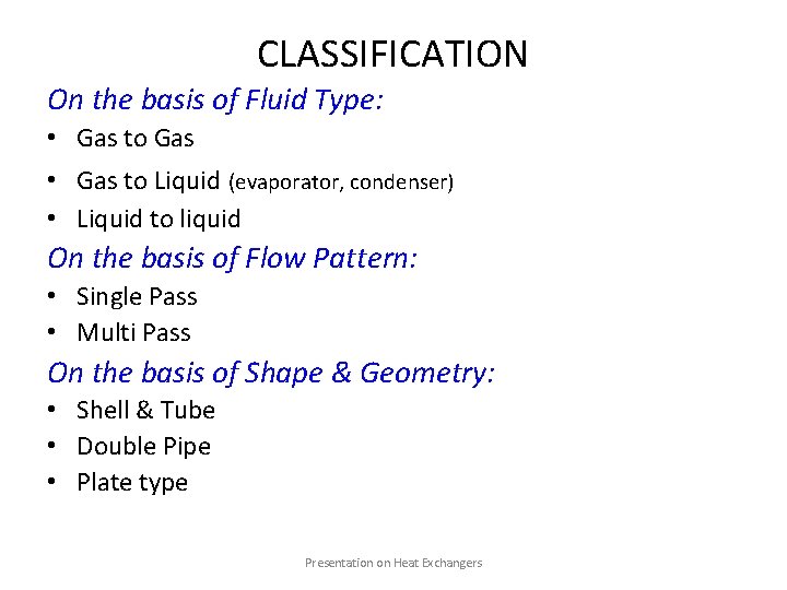 CLASSIFICATION On the basis of Fluid Type: • Gas to Gas • Gas to
