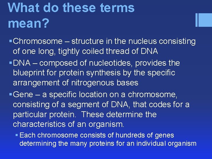 What do these terms mean? § Chromosome – structure in the nucleus consisting of