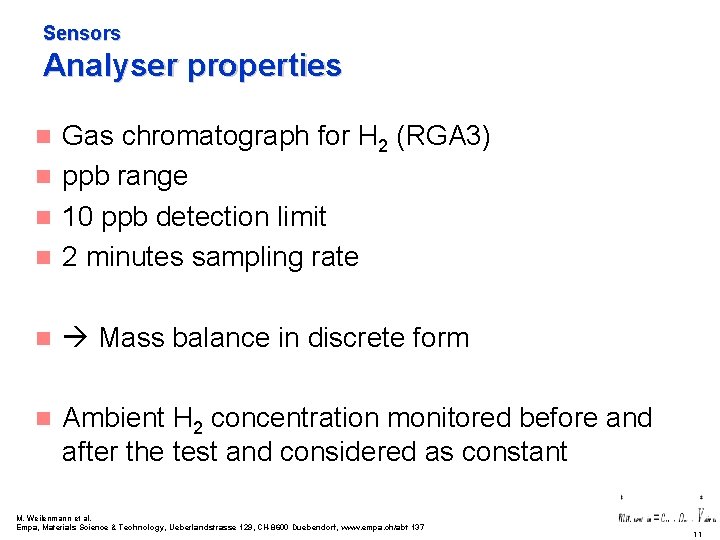 Sensors Analyser properties Gas chromatograph for H 2 (RGA 3) n ppb range n