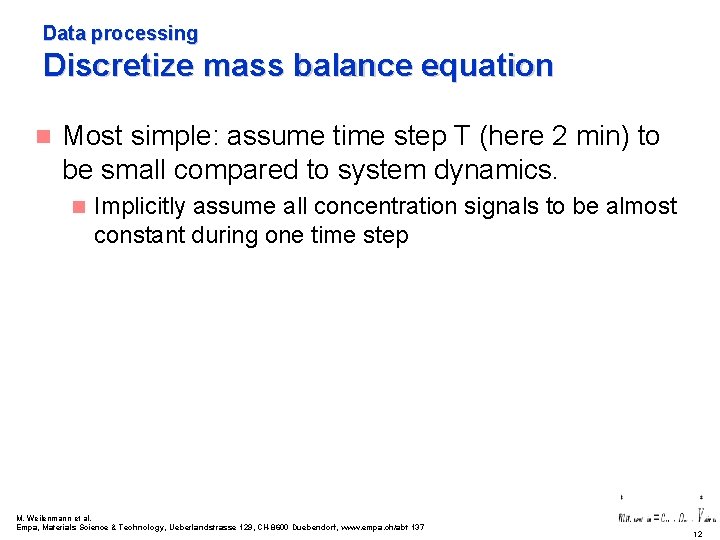 Data processing Discretize mass balance equation n Most simple: assume time step T (here