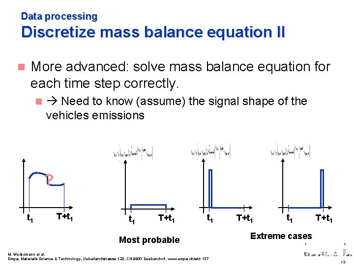 Data processing Discretize mass balance equation II n More advanced: solve mass balance equation