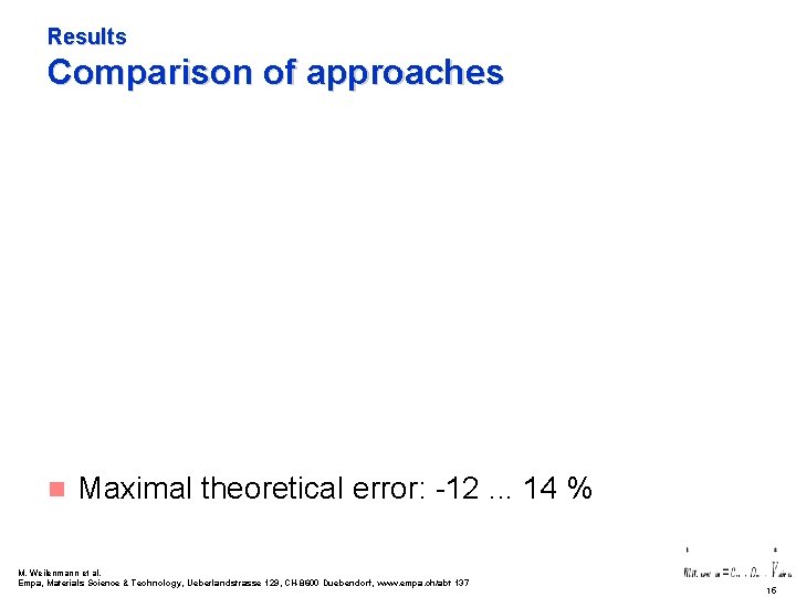 Results Comparison of approaches n Maximal theoretical error: -12. . . 14 % M.