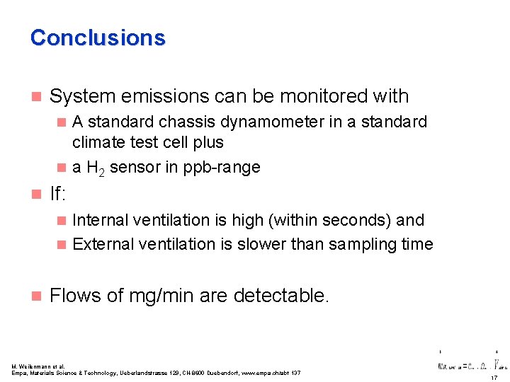 Conclusions n System emissions can be monitored with A standard chassis dynamometer in a
