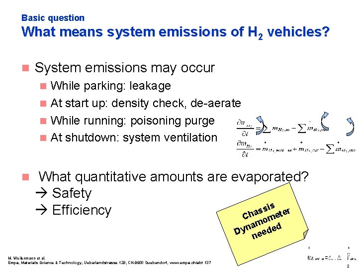 Basic question What means system emissions of H 2 vehicles? n System emissions may