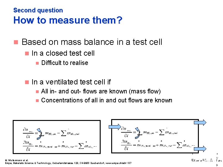 Second question How to measure them? n Based on mass balance in a test