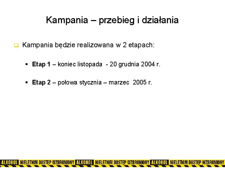 Kampania – przebieg i działania q Kampania będzie realizowana w 2 etapach: § Etap