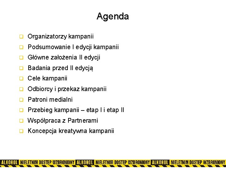 Agenda q Organizatorzy kampanii q Podsumowanie I edycji kampanii q Główne założenia II edycji