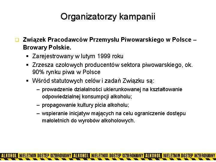 Organizatorzy kampanii q Związek Pracodawców Przemysłu Piwowarskiego w Polsce – Browary Polskie. § Zarejestrowany