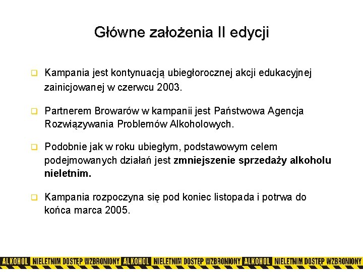 Główne założenia II edycji q Kampania jest kontynuacją ubiegłorocznej akcji edukacyjnej zainicjowanej w czerwcu