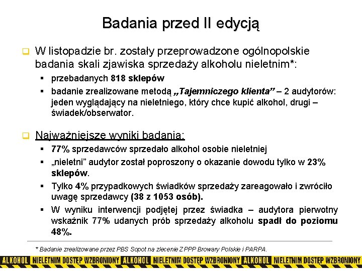 Badania przed II edycją q W listopadzie br. zostały przeprowadzone ogólnopolskie badania skali zjawiska