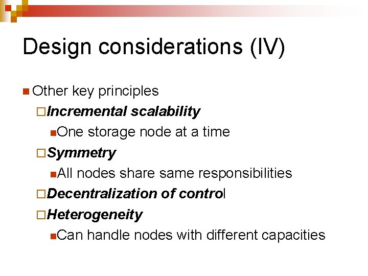 Design considerations (IV) n Other key principles ¨Incremental scalability n. One storage node at