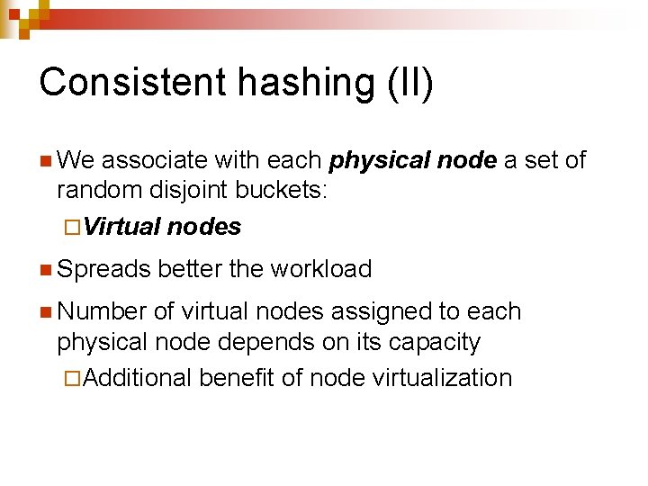 Consistent hashing (II) n We associate with each physical node a set of random