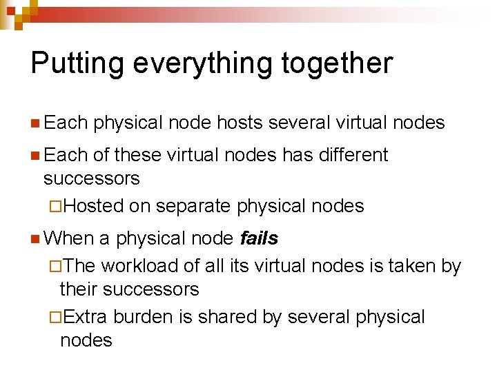 Putting everything together n Each physical node hosts several virtual nodes n Each of