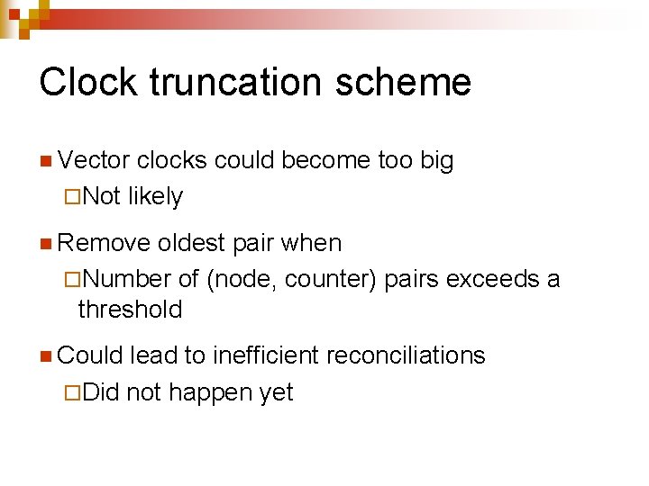 Clock truncation scheme n Vector clocks could become too big ¨Not likely n Remove