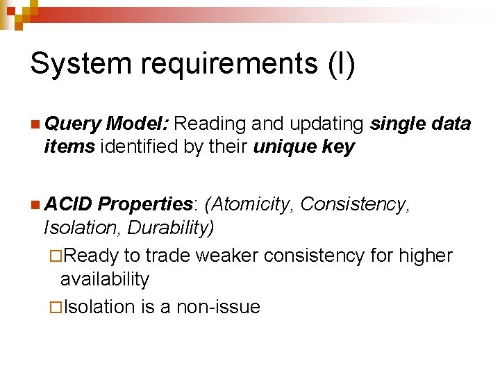 System requirements (I) n Query Model: Reading and updating single data items identified by