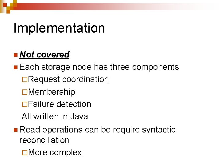 Implementation n Not covered n Each storage node has three components ¨Request coordination ¨Membership