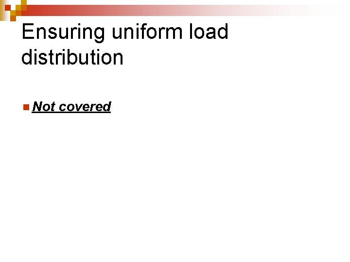 Ensuring uniform load distribution n Not covered 