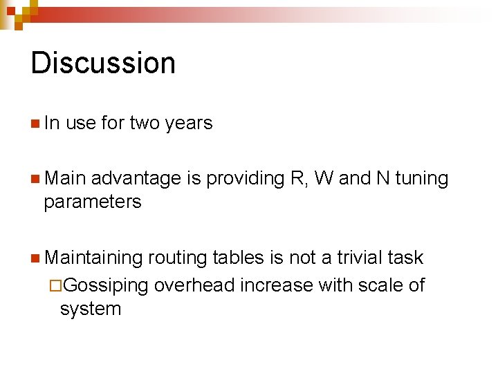 Discussion n In use for two years n Main advantage is providing R, W