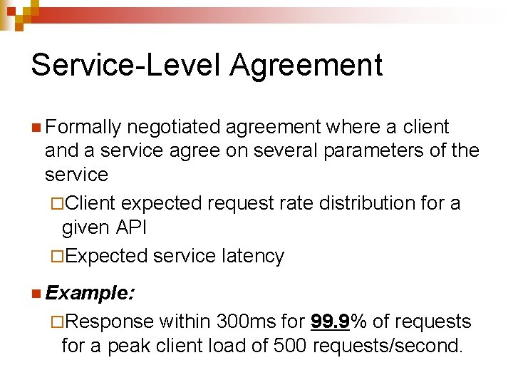 Service-Level Agreement n Formally negotiated agreement where a client and a service agree on