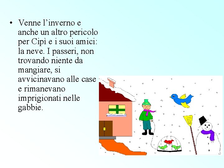  • Venne l’inverno e anche un altro pericolo per Cipì e i suoi