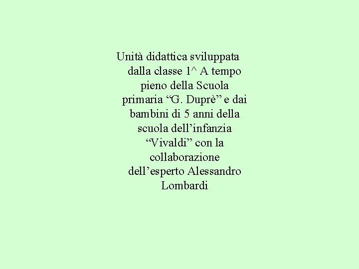 Unità didattica sviluppata dalla classe 1^ A tempo pieno della Scuola primaria “G. Duprè”