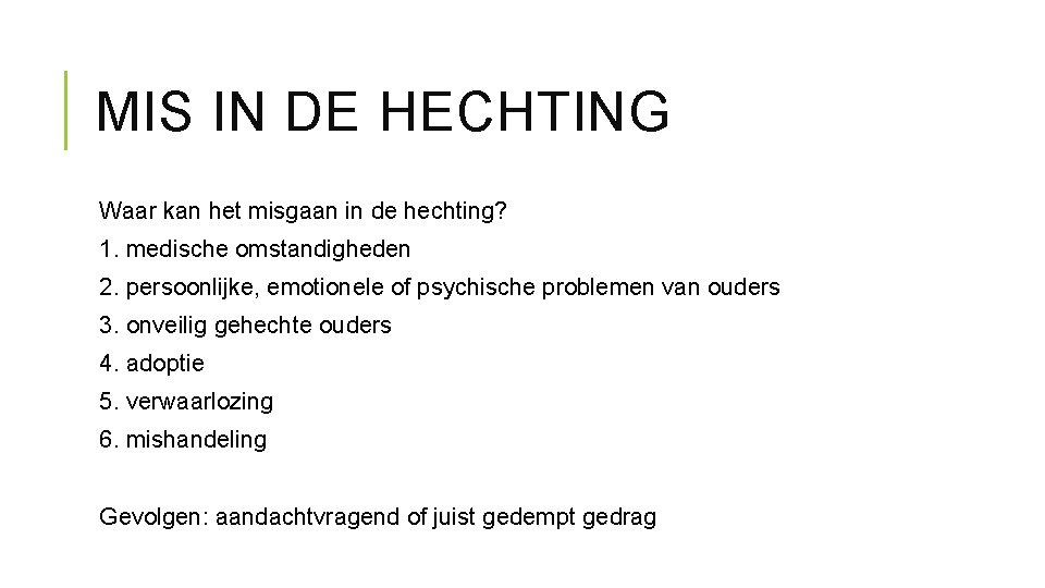 MIS IN DE HECHTING Waar kan het misgaan in de hechting? 1. medische omstandigheden