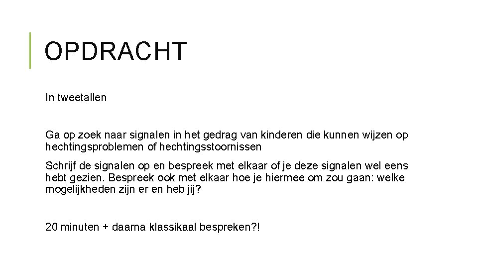 OPDRACHT In tweetallen Ga op zoek naar signalen in het gedrag van kinderen die